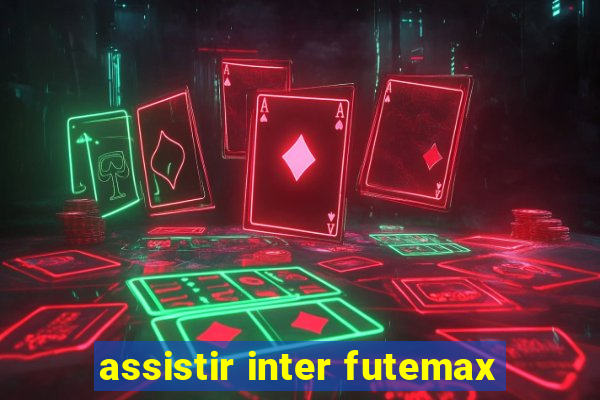 assistir inter futemax